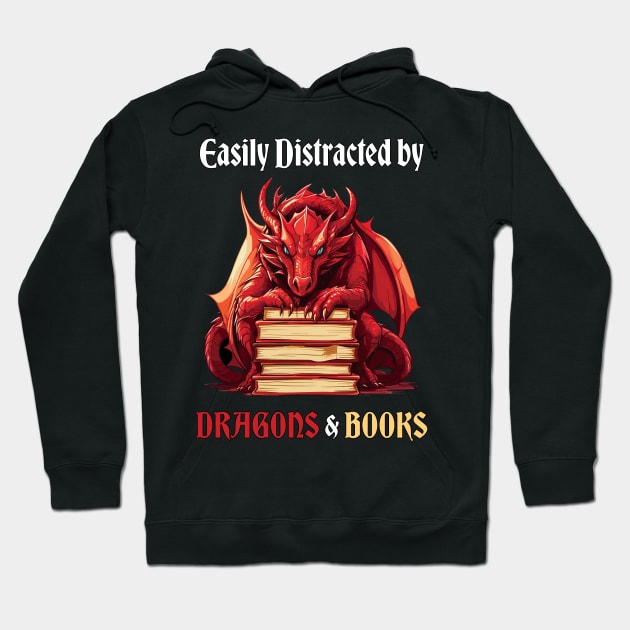 Easily Distracted By Dragons And Books Hoodie by PaulJus